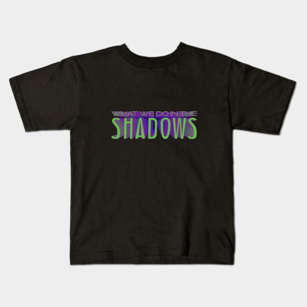 What we do in the shadows Kids T-Shirt by NickiPostsStuff